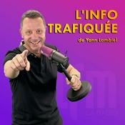 Podcast Yann Lambiel, L'Info Trafiquée - LFM