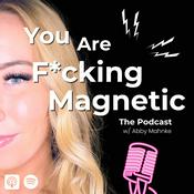 Podcast You Are F*cking Magnetic