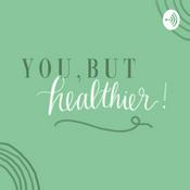 Podcast You, But Healthier!