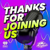 Podcast ZM's Thanks For Joining Us