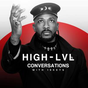 Ouça 19 Keys Presents High Level Conversations na aplicação