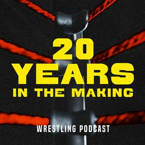 Ouça 20 Years in the Making: Wrestling Podcast na aplicação