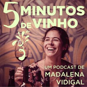 Ouça 5 Minutos de Vinho com Madalena Vidigal na aplicação