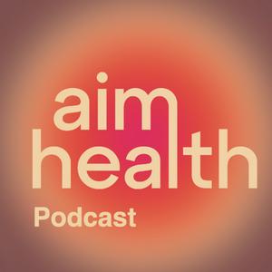 Ouça Aim Health Podcast na aplicação