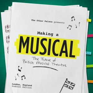 Ouça Making a Musical: The Future of British Musical Theatre na aplicação