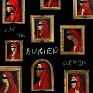 Ouça All the Buried Women na aplicação