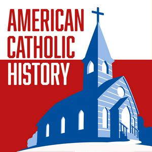 Ouça American Catholic History na aplicação