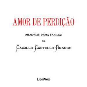 Ouça Amor de Perdição by Camilo Castelo Branco (1825 - 1890) na aplicação