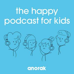 Ouça Anorak: The Happy Podcast For Kids na aplicação