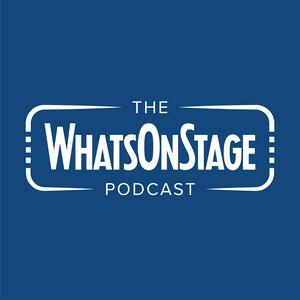 Ouça The WhatsOnStage Podcast na aplicação