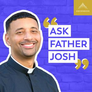 Ouça Ask Father Josh (Your Catholic Question and Answer Podcast) na aplicação