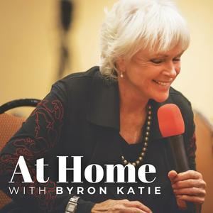 Ouça AT HOME with Byron Katie • The Work of Byron Katie® Podcast na aplicação