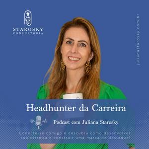 Ouça Headhunter da Carreira | com Juliana Starosky na aplicação