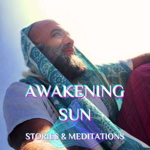 Ouça Awakening Sun - Stories & Meditations na aplicação