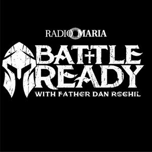 Ouça Battle Ready with Father Dan Reehil na aplicação