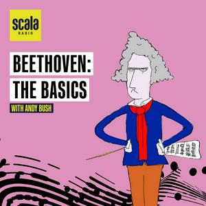 Ouça Beethoven: The Basics with Andy Bush na aplicação