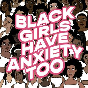 Ouça Black Girls Have Anxiety Too na aplicação