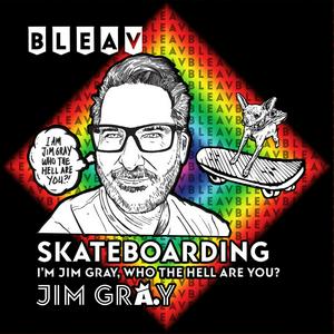 Ouça Bleav in Skateboarding with Jim Gray na aplicação