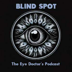 Ouça Blind Spot - The Eye Doctor's Podcast na aplicação