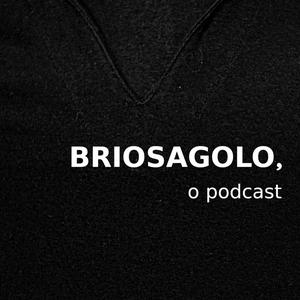 Ouça Briosagolo, o Podcast na aplicação