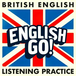 Ouça British English Listening Practice - English Go! Podcast na aplicação