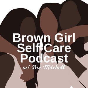 Ouça Brown Girl Self-Care na aplicação