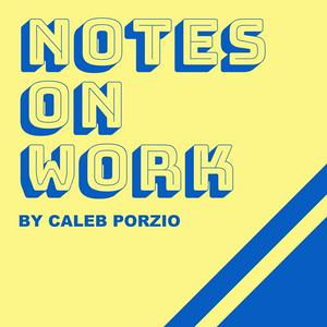 Ouça Notes On Work - by Caleb Porzio na aplicação