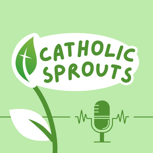 Ouça Catholic Sprouts: Daily Podcast for Catholic Kids na aplicação