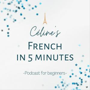 Ouça Céline's French in 5 minutes: Short Stories for Beginners in French na aplicação