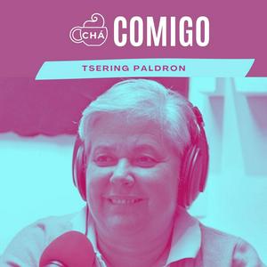 Ouça Chá Comigo, Podcast de Tsering Paldron na aplicação