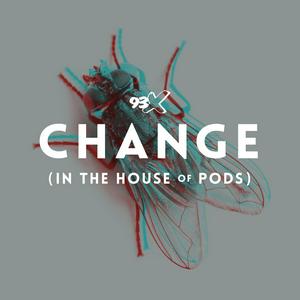 Ouça Change (In The House of Pods) Podcast na aplicação