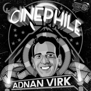 Ouça Cinephile with Adnan Virk na aplicação