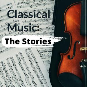 Ouça Classical Music: The Stories na aplicação