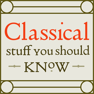 Ouça Classical Stuff You Should Know na aplicação