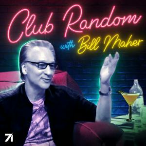 Ouça Club Random with Bill Maher na aplicação