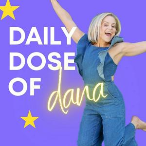 Ouça Daily Dose of Dana na aplicação