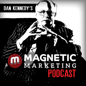 Ouça Dan Kennedy's Magnetic Marketing Podcast na aplicação