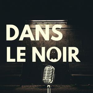 Ouça Dans Le Noir | Podcast Horreur na aplicação