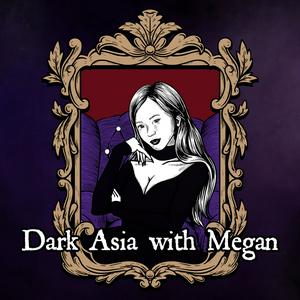 Ouça Dark Asia with Megan na aplicação