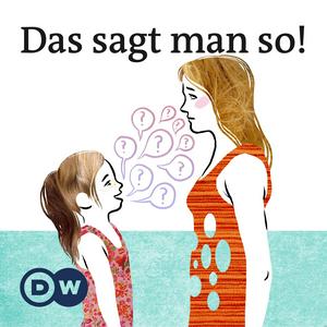 Ouça Das sagt man so! | Audios | DW Deutsch lernen na aplicação