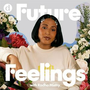 Ouça Deem Audio | Future Feelings with Radha Mistry na aplicação