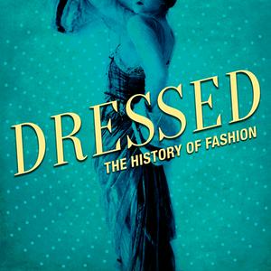 Ouça Dressed: The History of Fashion na aplicação