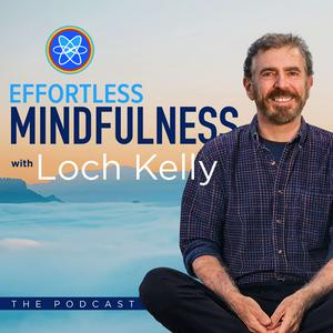 Ouça Effortless Mindfulness with Loch Kelly na aplicação