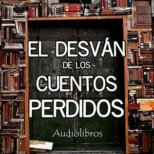 Ouça El Desván de los Cuentos Perdidos - Audiolibros na aplicação