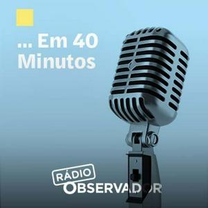 Ouça … em 40 minutos na aplicação