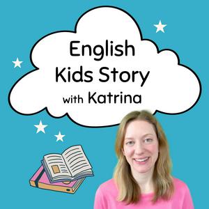 Ouça English Kids Story with Katrina na aplicação