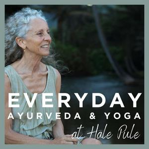 Ouça Everyday Ayurveda and Yoga at Hale Pule na aplicação