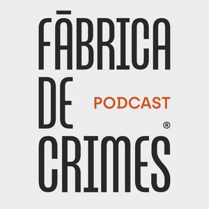 Ouça Fábrica de Crimes na aplicação