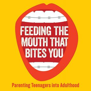 Ouça Feeding The Mouth That Bites You: Parenting Teens Into Adulthood na aplicação