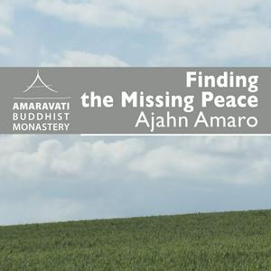 Ouça Finding the Missing Peace by Ajahn Amaro na aplicação